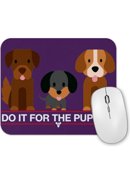 Destiny Do It For The Puppıes Pug Köğek Mouse Pad