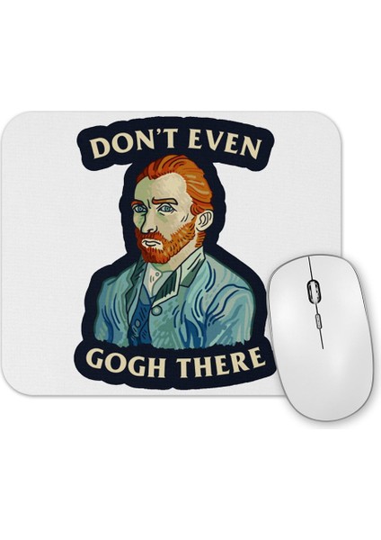 Van Gogh Don't Even Gogh There Mouse Pad