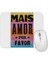 Mais Amor Mouse Pad 1