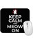 Kedi Cats Keep Calm And Meow On Mouse Pad 1