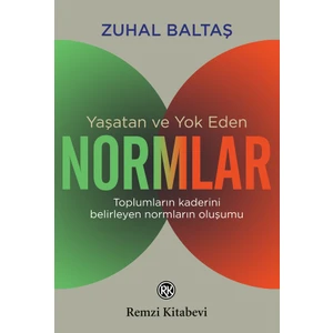 Yaşatan ve Yok Eden Normlar - Zuhal Baltaş