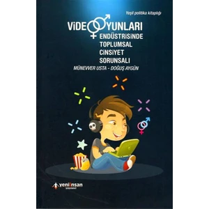 Yeni İnsan Yayınları Video Oyunları Endüstrisinde Toplumsal Cinsiyet Sorunsalı