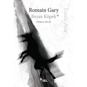 Beyaz Köpek - Romain Gary - Émile Ajar