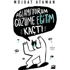 Ağlamıyorum Gözüme Eğitim Kaçtı - Müjdat Ataman