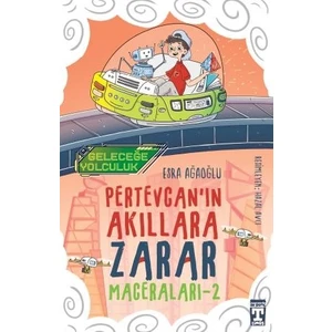 Pertevcanın Akıllara Zarar Maceraları – 2 / Geleceğe Yolculuk - Esra Ağaoğlu