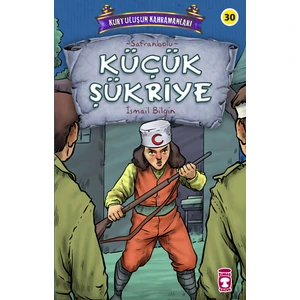 Küçük Şükriye - Kurtuluşun Kahramanları 3 - Ismail Bilgin