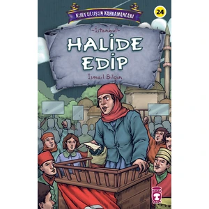 Halide Edip - Kurtuluşun Kahramanları 3 - Ismail Bilgin