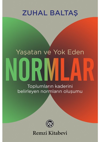 Yaşatan ve Yok Eden Normlar - Zuhal Baltaş