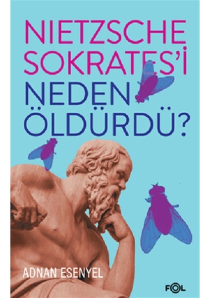 Nietzsche Sokrates’i Neden Öldürdü?