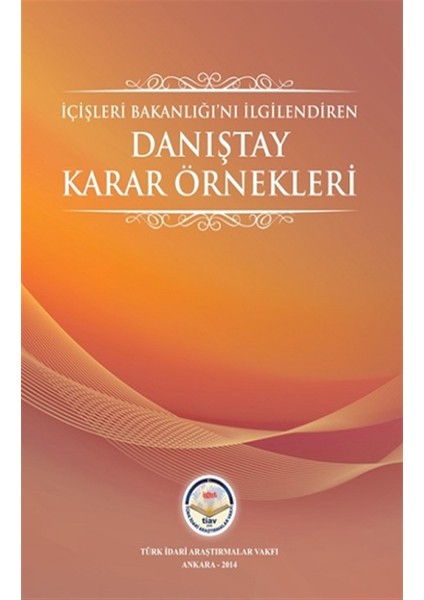 Içişleri Bakanlığını Ilgilendiren Danıştay Karar Örnekleri (Ciltli)