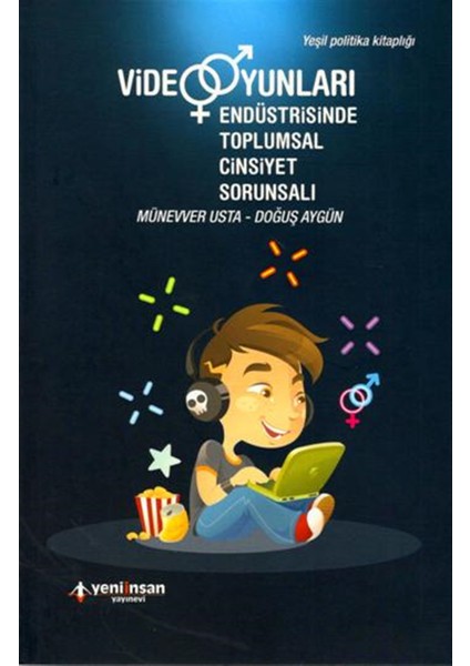 Yeni İnsan Yayınları Video Oyunları Endüstrisinde Toplumsal Cinsiyet Sorunsalı