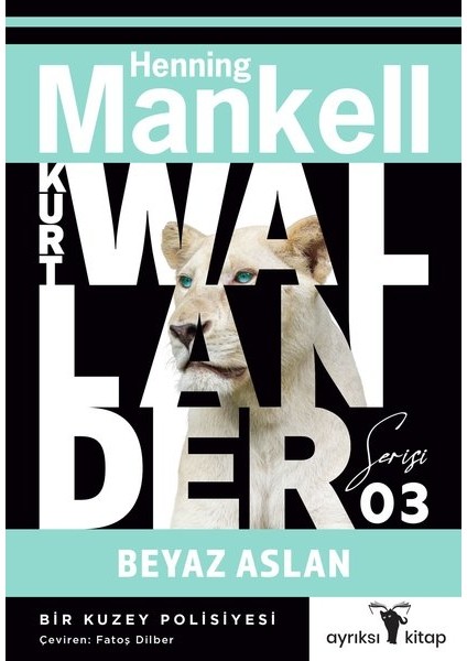 Beyaz Aslan - Kurt Wallander Serisi 3 - Henning Mankell