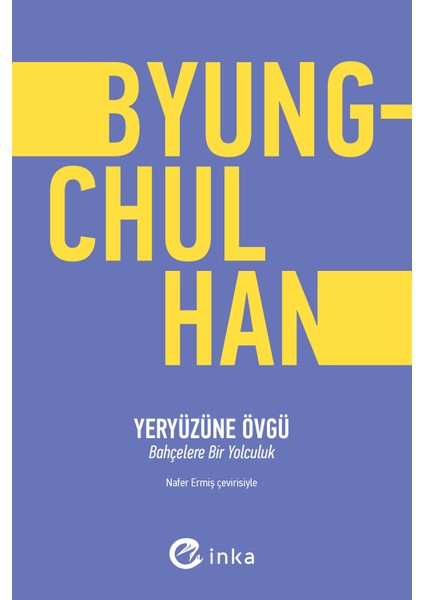 Yeryüzüne Övgü - Byung-Chul Han