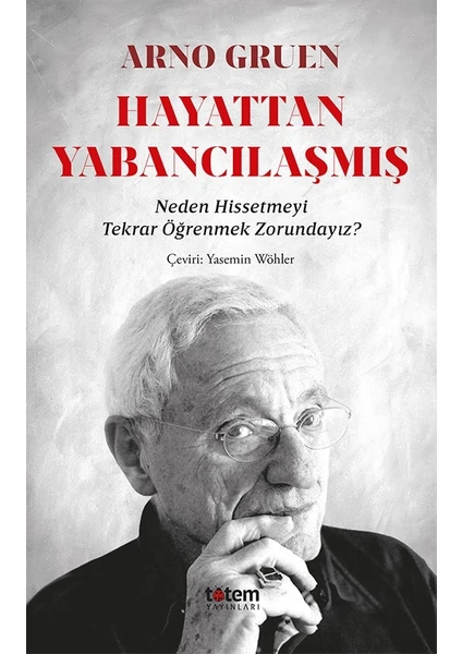 Hayattan Yabancılaşmış - Neden Hissetmeyi Tekrar Öğrenmek Zorundayız? - Arno Gruen