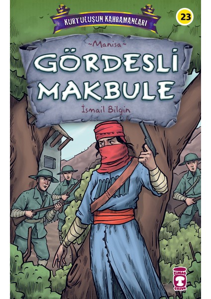 Gördesli Makbule - Kurtuluşun Kahramanları 3 - Ismail Bilgin