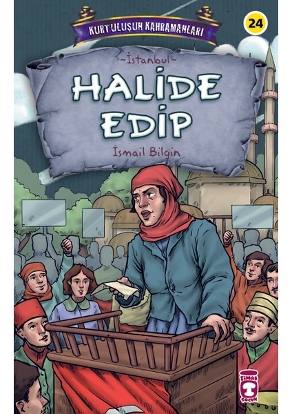 Halide Edip - Kurtuluşun Kahramanları 3 - Ismail Bilgin