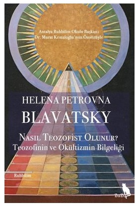 Nasıl Teozofist Olunur? - Teozofinin ve Okültizmin Bilgeliği - Helena Petrovna Blavatsky