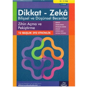 Dikkat ve Zeka Akademisi 10-11 Yaş Bilişsel ve Düşünsel Beceriler Zihin Açma ve Pekiştirme