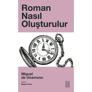 Roman Nasıl Oluşturulur - Miguel De Unamuno