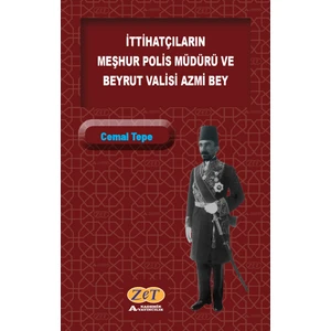 Zet Yayınları Ittihatçıların Meşhur Polis Müdürü ve Beyrut Valisi Azmi Bey