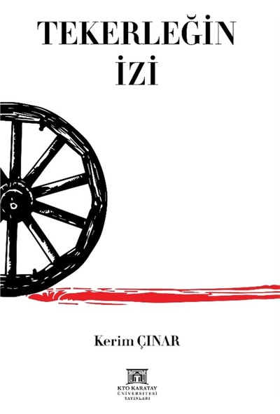 KTO Karatay Üniversitesi Yayınları Tekerleğin Izi