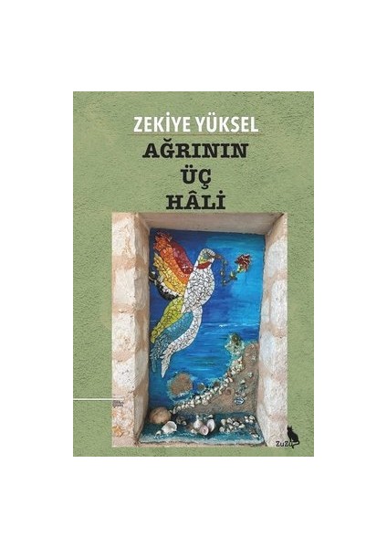 Ağrının Üç Hâli - Zekiye Yüksel