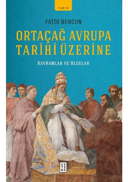 Ortaçağ Avrupa Tarihi Üzerine - Fatih Durgun