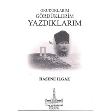 Okuduklarım Gördüklerim Yazdıklarım - Hasene Ilgaz