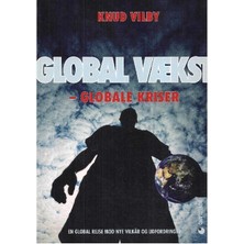 Global Vækst - Globale Kriser - Den Globale Udviklings Historie - En Global Rejse Mod Nye Vilkår Og Udfordringer