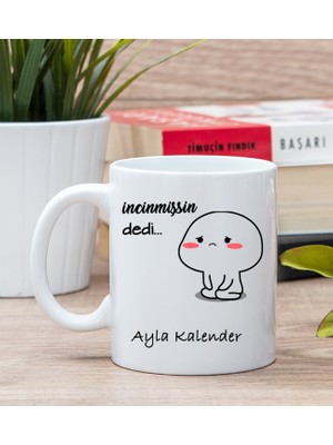 Hediye Dükkanı Kişiye Özel İncinmişsin Dedi Tasarım Esprili Beyaz Kupa Bardak