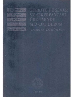 İstanbul Türkiye'de Şeker ve Şekerpancarı Üretiminde Mevcut Durum Sorunlar ve Çözüm Önerileri