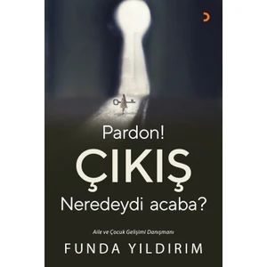 Pardon! Çıkış Neredeydi Acaba? - Funda Yıldırım