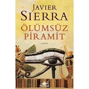 Ölümsüz Piramit - Javier Sierra
