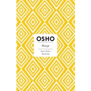 Neşe: Içten Gelen Mutluluk - Osho