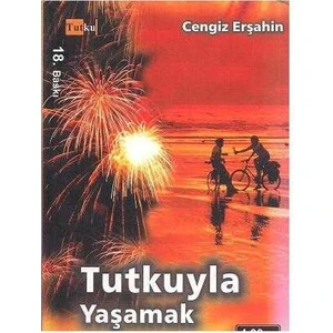 Tutkuyla Yaşamak - Cengiz Erşahin