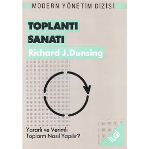 Toplantı Sanatı Yararlı ve Verimli Toplantı Nasıl Yapılır? Richard J.dunsing