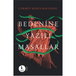 Bedenine Yazılı Masallar - Carmen Maria Machado