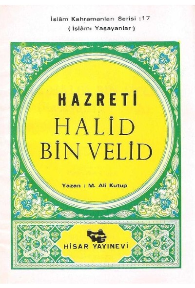 Hisar Yayınevi Aşare-I Mübeşşere'den Hazreti Halid Bin Velid Islamı Yaşayanlar Islam Kahramanları Serisi: 17