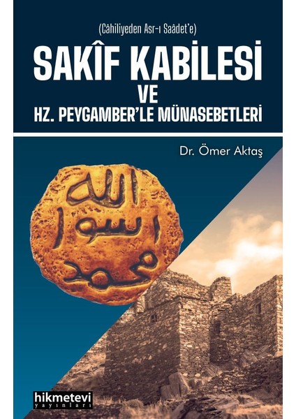 Sakif Kabilesi ve Hz. Peygamberle Münasebetleri - Ömer Aktaş