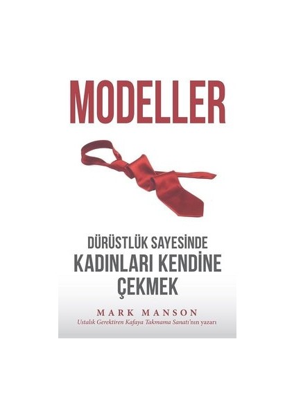 Modeller - Dürüstlük Sayesinde Kadınları Kendine Çekmek - Mark Manson