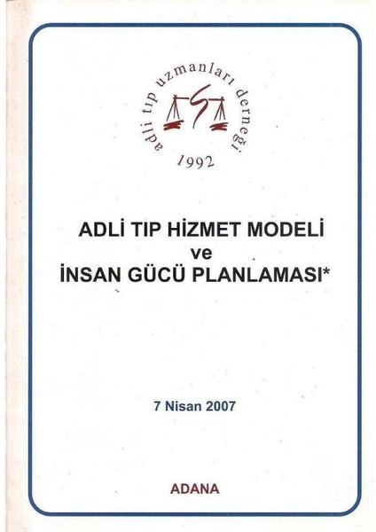Adli Tıp Hizmet Modeli ve Insan Gücü Palanlaması Adli Tıp Uzmanları