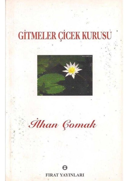 Gitmeler Çiçek Kurusu Ilhan Çomak