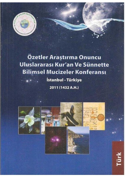 Özetler Araştırma Onuncu Uluslararası Kur'an ve Sünnette Bilimsel Mucizeler Konferansı