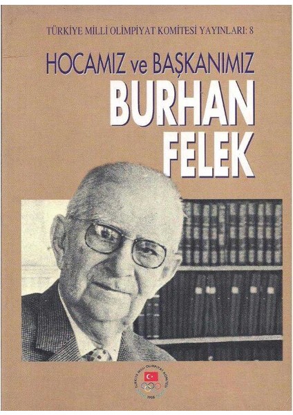 Hocamız ve Başkanımız Burhan Felek