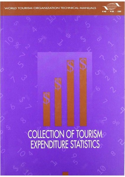 Collection Of Tourism Expenditure Statistics (Technical Manual) [paperback] World Tourism Organization (Ingilizce)