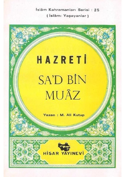 Hazreti Sa'd Bin Muaz Islamı Yaşayanlar Islam Kahramanları Serisi: 25