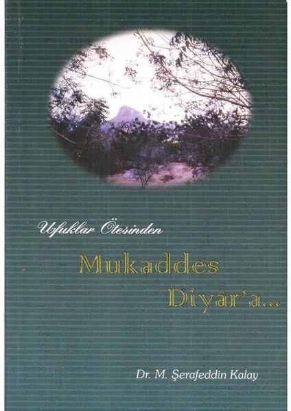 Ufuklar Ötesinden Mukaddes Diyara - Şerafeddin Kalay