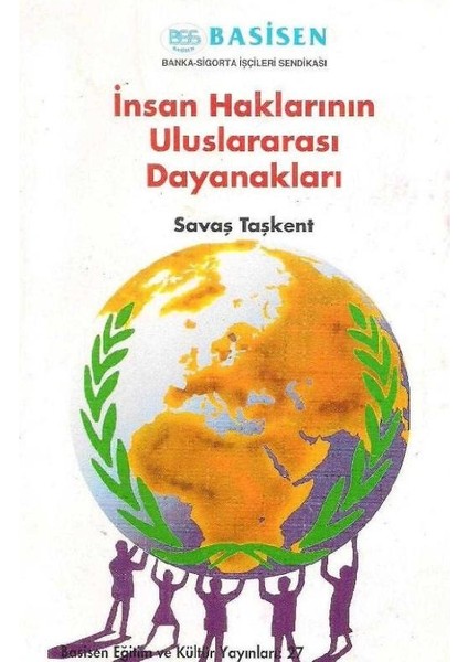 Insan Haklarının Uluslararası Dayanakları - Savaş Taşkent