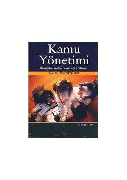 Kamu Yönetimi - (Düşünceler, Yapılar, Fonksiyonlar, Politikalar) - Bilal Eryılmaz