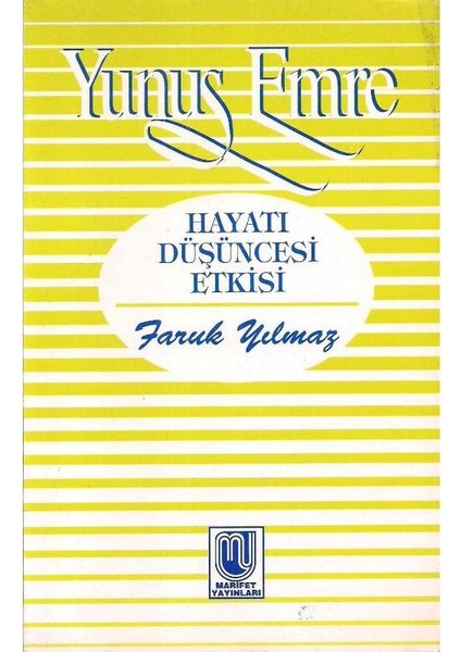 Yunus Emre Hayatı Düşüncesi Etkisi - Faruk Yılmaz